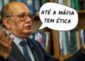 Frases da Semana: “Até a máfia tem ética”
