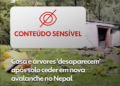VÍDEO: Galpão de casa e árvores 'desaparecem' após solo ceder em novo deslizamento de terra no Nepal